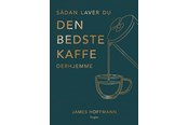Keittokirjat - Sådan laver du den bedste kaffe derhjemme - 9788776194628
