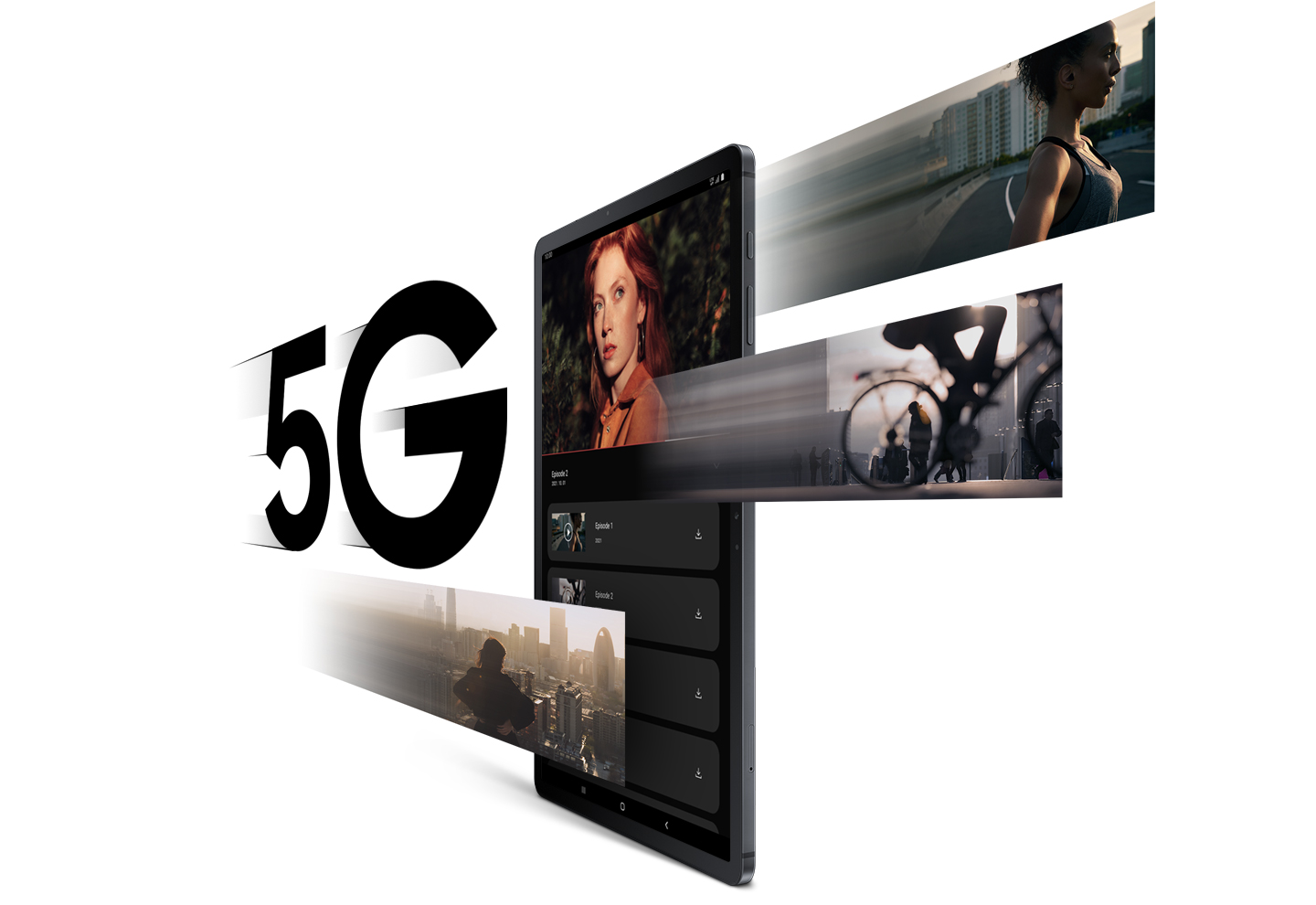 Galaxy Tab S7 FE 5G vinosti nähtynä. Näytöllä näkyy suoratoistopalvelu ja kuvassa nainen katsoo olkapäänsä yli. Alla näkyy videoiden latauspalkki. Toisella puolella lukee 5G ja kolme kuvaa: yhdessä on nainen ajamassa, toisessa henkilö ajamassa polkupyörällä ja kolmannessa nainen ja pilvenpiirtäjiä. Kuvat liikkuvat nopeasti näytön yli symbolisoiden 5G:n suurta tiedonsiirtonopeutta.